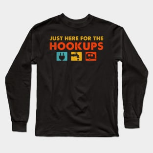 Just Here For The Hookups Long Sleeve T-Shirt